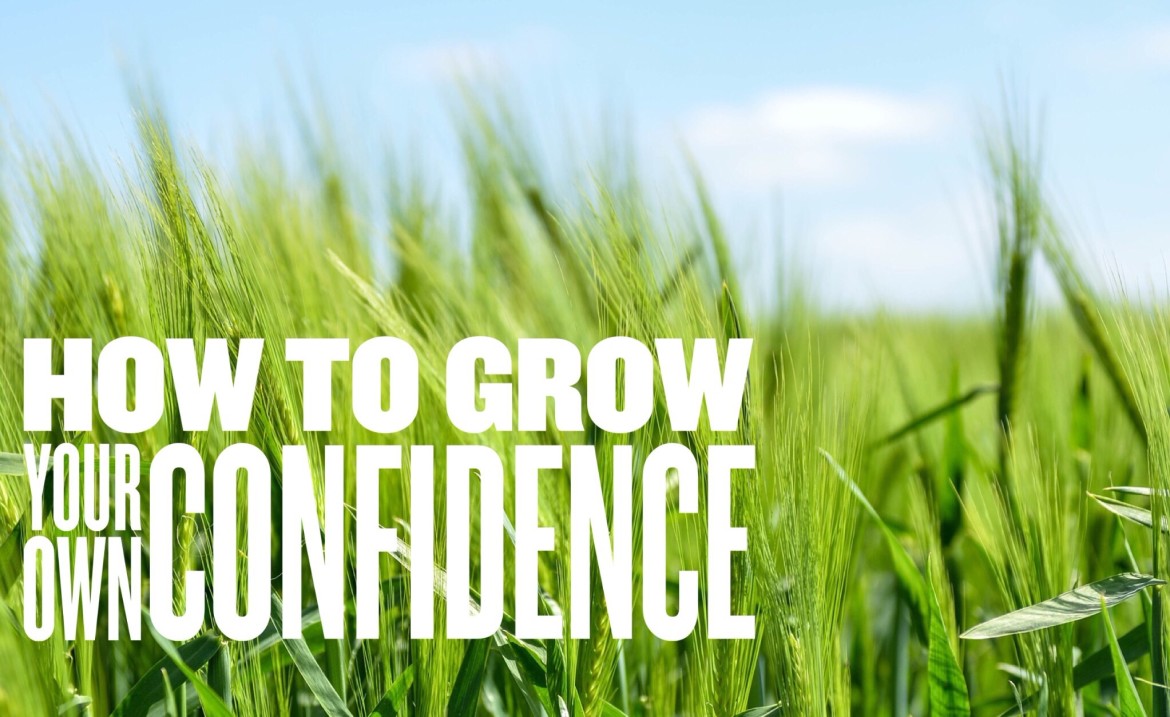 Grow Your Own Confidence